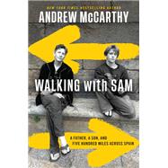 Walking with Sam A Father, a Son, and Five Hundred Miles Across Spain by McCarthy, Andrew, 9781538709207