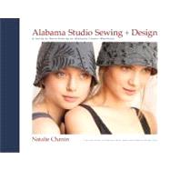 Alabama Studio Sewing + Design A Guide to Hand-Sewing an Alabama Chanin Wardrobe by Chanin, Natalie; Park, Sun Young, 9781584799207