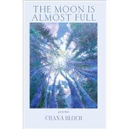 The Moon Is Almost Full by Bloch, Chana, 9781938769207