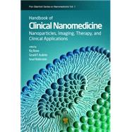 Handbook of Clinical Nanomedicine: Nanoparticles, Imaging, Therapy, and Clinical Applications by Bawa; Raj, 9789814669207