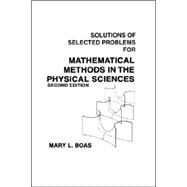 Mathematical Methods in the Physical Sciences, Solutions Manual by Boas, Mary L., 9780471099208