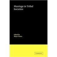 Marriage in Tribal Societies by Edited by Meyer Fortes, 9780521109208