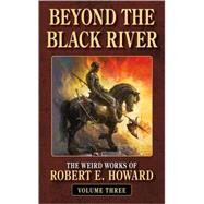 Beyong the Black River by Howard, Robert E., 9780843959208