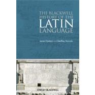 The Blackwell History of the Latin Language by Clackson, James; Horrocks, Geoffrey, 9781444339208