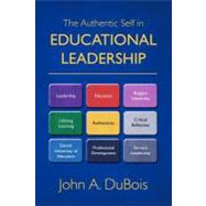 The Authentic Self in Educational Leadership by Dubois, John A., 9781451579208