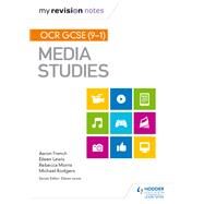 My Revision Notes: OCR GCSE (91) Media Studies by Aaron French; Eileen Lewis; Michael Rodgers; Rebecca Morris, 9781510429208