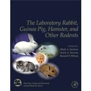 The Laboratory Rabbit, Guinea Pig, Hamster, and Other Rodents by Suckow, Mark A.; Stevens, Karla A.; Wilson, Ronald P., 9780123809209
