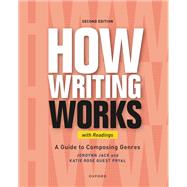 How Writing Works A Guide to Composing Genres, With Readings by Jack, Jordynn; Rose Guest Pryal, Katie, 9780197619209