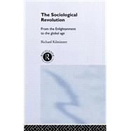 The Sociological Revolution: From the Enlightenment to the Global Age by Kilminster,Richard, 9780415029209