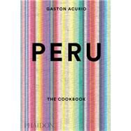 Peru, The Cookbook by Acurio, Gastn; Sewell, Andy, 9780714869209