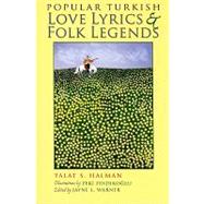Popular Turkish Love Lyrics & Folk Legends by Halman, Talat S., 9780815609209