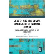 Gender and the Social Dimensions of Climate Change by Amber J. Fletcher and Maureen G. Reed, 9781003089209