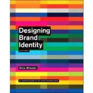 Designing Brand Identity : An Essential Guide for the Whole Branding Team by Wheeler, Alina, 9781118099209