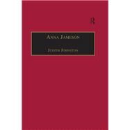 Anna Jameson: Victorian, Feminist, Woman of Letters by Johnston,Judith, 9781138279209
