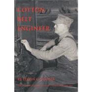 Cotton Belt Engineer : The Life and Times of C. W. Red Standefer 1898-1981 by Cooper, Edwin C., 9781449069209