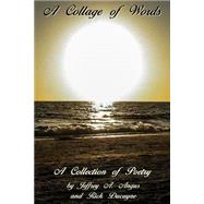 A Collage of Words: A Collection of Poems by Ducayne, Rick; Angus, Jeffrey, 9781482329209