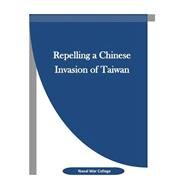 Repelling a Chinese Invasion of Taiwan by Naval War College; Penny Hill Press, 9781523389209