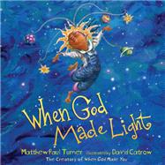 When God Made Light by Turner, Matthew Paul; Catrow, David, 9781601429209