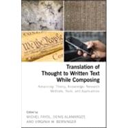 Translation of Thought to Written Text While Composing: Advancing Theory, Knowledge, Research Methods, Tools, and Applications by Fayol; Michel, 9781848729209