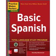 Practice Makes Perfect Basic Spanish, Second Edition (Beginner) 325 Exercises + Online Flashcard App + 75-minutes of Streaming Audio by Richmond, Dorothy, 9780071849210