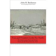 Furs and Frontiers in the Far North : The Contest among Native and Foreign Nations for the Bering Strait Fur Trade by John R. Bockstoce, 9780300149210