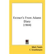 Extract's From Adams Diary by Twain, Mark; Strothmann, F., 9780548679210