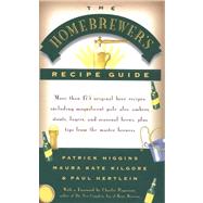 The Homebrewers' Recipe Guide More than 175 original beer recipes including magnificent pale ales, ambers, stouts, lagers, and seasonal brews, plus tips from the master brewers by Kilgore, Maura Kate; Hertlein, Paul; Higgins, Patrick, 9780684829210