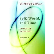 Self, World, and Time by O'Donovan, Oliver, 9780802869210