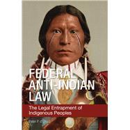 Federal Anti-Indian Law: The Legal Entrapment of Indigenous Peoples by D'Errico, Peter P., 9781440879210