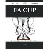 Fa Cup: 385 Most Asked Questions on Fa Cup - What You Need to Know by Ward, Larry, 9781488879210