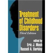 Treatment of Childhood Disorders, Third Edition by Mash, Eric J.; Barkley, Russell A., 9781572309210