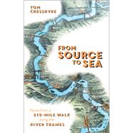 From Source to Sea Notes from a 215-Mile Walk Along the River Thames by Chesshyre, Tom, 9781849539210