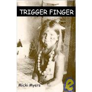 Trigger Finger by Myers, Micki, 9781888219210