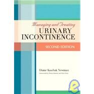 Managing and Treating Urinary Incontinence by Newman, Diane Kaschak; Wein, Alan J., 9781932529210
