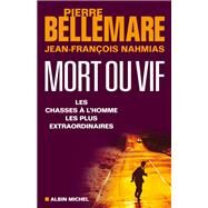 Mort ou vif by Pierre Bellemare; Jean-Franois Nahmias, 9782226179210