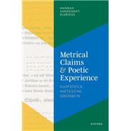 Metrical Claims and Poetic Experience Klopstock, Nietzsche, Grnbein by Eldridge, Hannah Vandegrift, 9780192859211