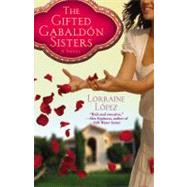 The Gifted Gabaldn Sisters by Lpez, Lorraine, 9780446699211
