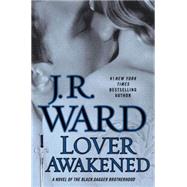 Lover Awakened (Collector's Edition) A Novel Of The Black Dagger Brotherhood by Ward, J.R., 9780451239211