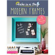 Make in a Day: Modern Frames by Wright, Natalie, 9780486819211