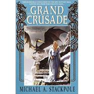 The Grand Crusade by Stackpole, Michael A., 9780553379211