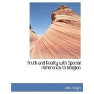 Truth and Reality With Special Reference to Religion by Smyth, John, 9780554439211