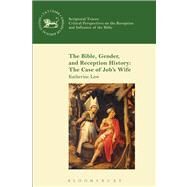 The Bible, Gender, and Reception History: The Case of Job's Wife by Low, Katherine, 9780567239211