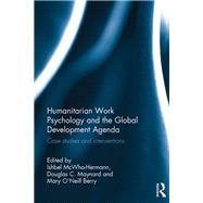 Humanitarian Work Psychology and the Global Development Agenda: Case studies and interventions by McWha-Hermann; Ishbel, 9780815349211