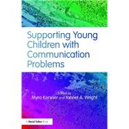 Supporting Young Children with Communication Problems by Kersner; Myra, 9781138779211