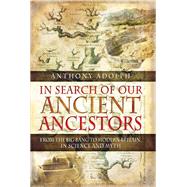 In Search of Our Ancient Ancestors by Adolph, Anthony, 9781473849211