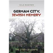 German City, Jewish Memory by Roemer, Nils, 9781584659211