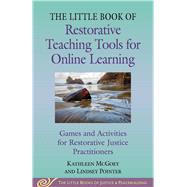 Little Book of Restorative Teaching Tools for Online Learning by Kathleen McGoey; Lindsey Pointer, 9781680999211