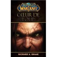 World of Warcraft - Coeur de loup by Richard A Knaak, 9782809449211
