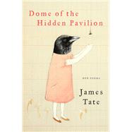 Dome of the Hidden Pavilion by Tate, James, 9780062399212