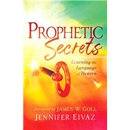 Prophetic Secrets by Eivaz, Jennifer; Goll, James, 9780800799212
